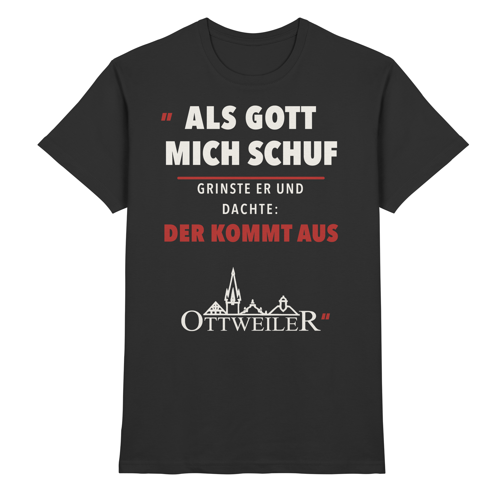Schwarzes Premium Shirt mit dem Spruch „Als Gott mich schuf, grinste er und dachte: Der kommt aus Ottweiler“ und Ottweiler-Silhouette in Cremeweiß und Rot